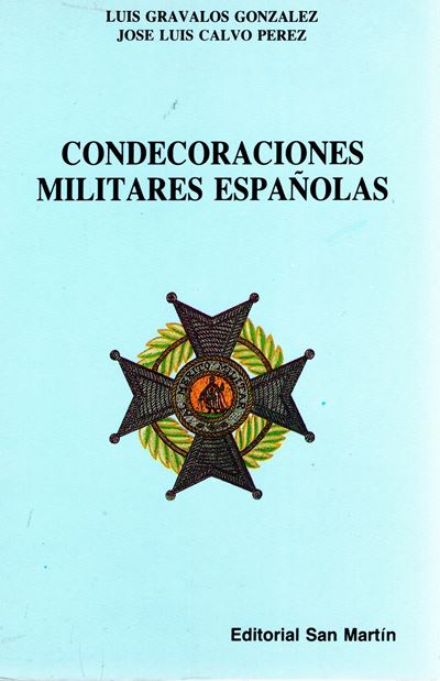 Gonzales Gravalos Luis - Perez Calvo Luis Jose - Condecoracoines Militares Espanolas. Madrid, 198...