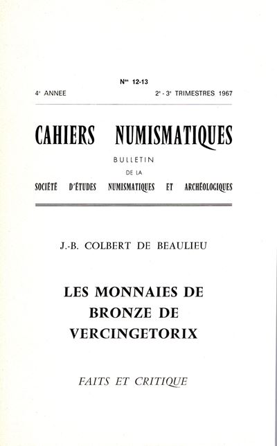 De Beulieu Colbert J-b. - le Monnaies De Bronze De Vercingetorix. Faits Et Critique. Paris, 1967....