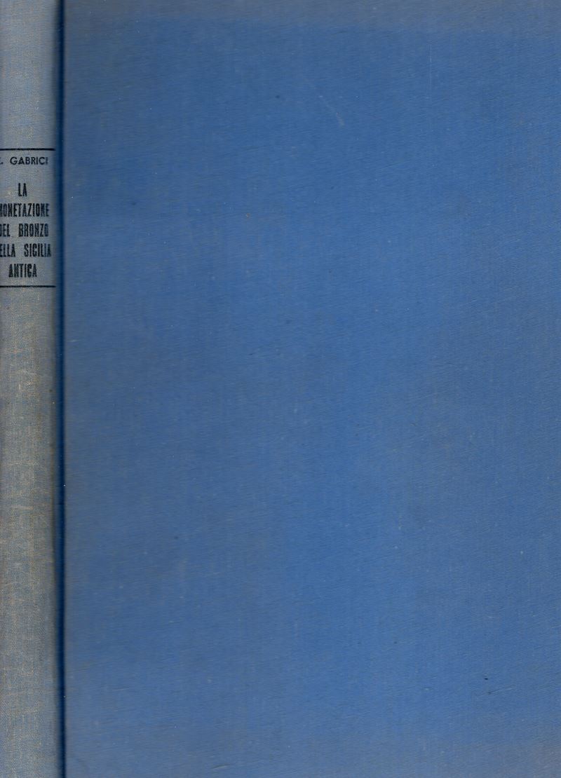 Gabrici E. - la Monetazione del Bronzo nella Sicilia Antica. Bologna, 1969. Pp. 210, Tavv. 10. + ...