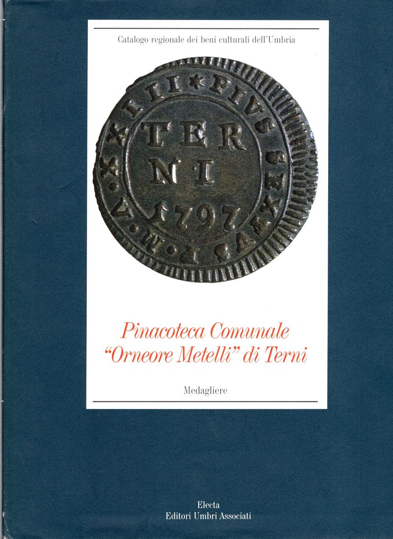 a.a.V.V. - Pinacoteca Comunale di Terni. Medagliere. Milano, 2001. Pp. 132, Tavv. e Ill. nel Test...