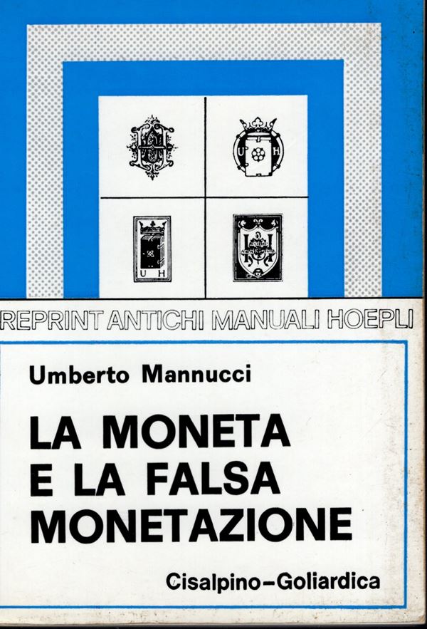 MANNUCCI  U. -  La moneta e la falsa monetazione.  Milano, 1975.  Pp. 271, ill. nel testo. ril ed. buono stato.  - Auction GREEK & ROMAN PROVINCIAL COINS AND NUMISMATIC LITERATURE Including a wide selection of Alexandrian Coins from the Dattari Collection - Bertolami Fine Art - Prague