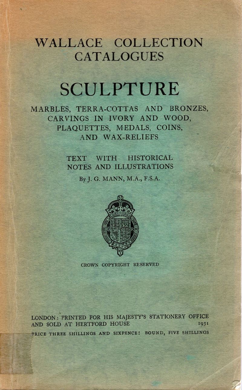 Mann J.g. - Wallace Collection Catalogues. Sculpture, Marbles,terra-cottas And Bronze, Carvings i...