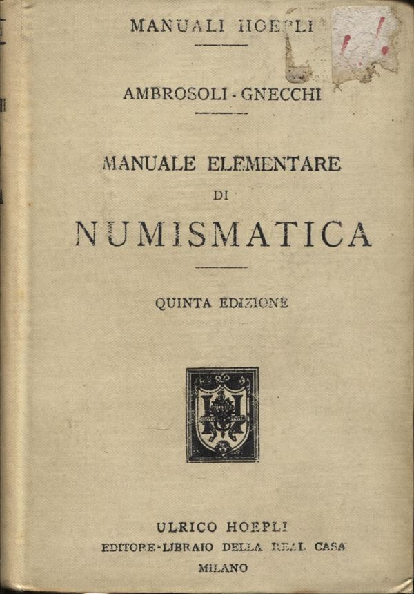 AMBROSOLI  S – GNECCHI  F. -  Manuale elementare di numismatica .  Milano, 1915.  Pp. xv – 232, tavv. 40 + ill. nel testo.  ril. ed. Ottimo stato