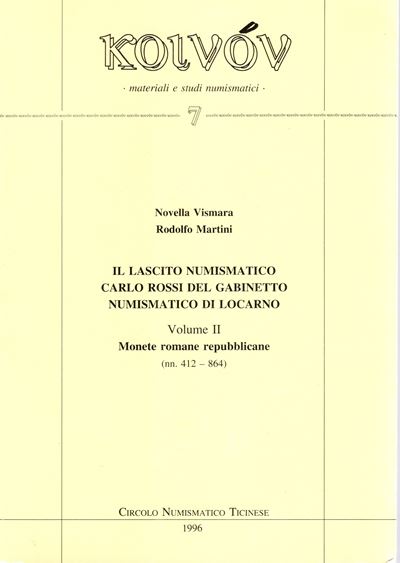 Vismara N. – Martini R. - il Lascito Numismatico Carlo Rossi del Gabinetto Numismatico di Locarno...