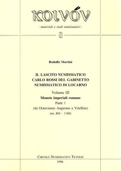 Martini R. - il Lascito Numismatico Carlo Rossi del Gabinetto Numismatico di Locarno. Vol. III. M...