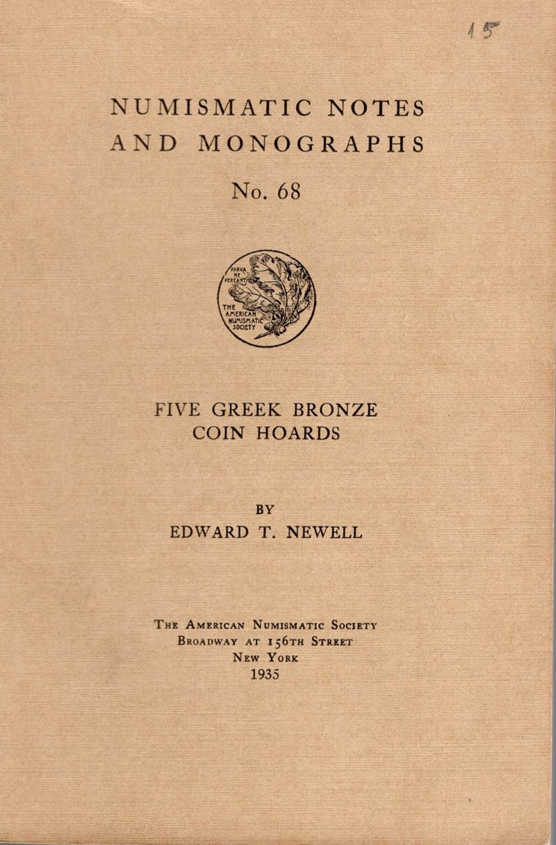 Newell E. T. – Five Greek Bronze Coin Hoards. n.n.a.M. 68. New York, 1935. Rilegatura Editoriale,...