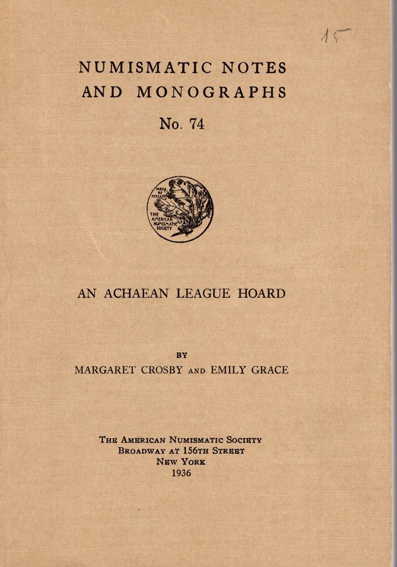 Crosby M., Grace E. – An Achaean League Hoard. n.n.a.M. 74. New York, 1936. Rilegatura Editoriale...