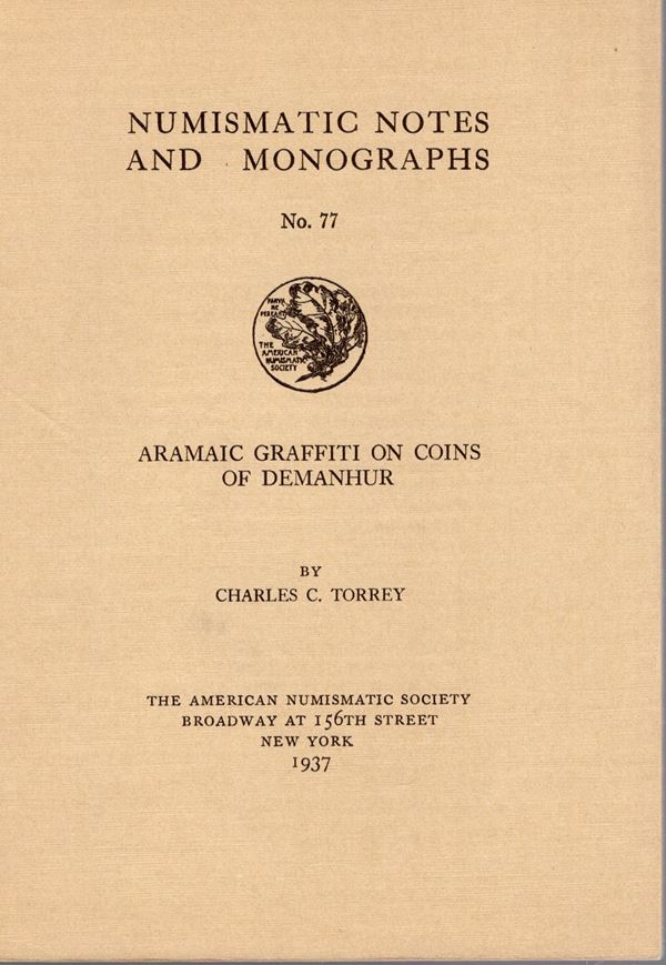 TORREY C. C.. – Aramaic graffiti on coins of Demanhur. N.N.A.M. 77. New York, 1937. Rilegatura  editoriale, pp. 13, tavv. 2 + 1. Buono stato.