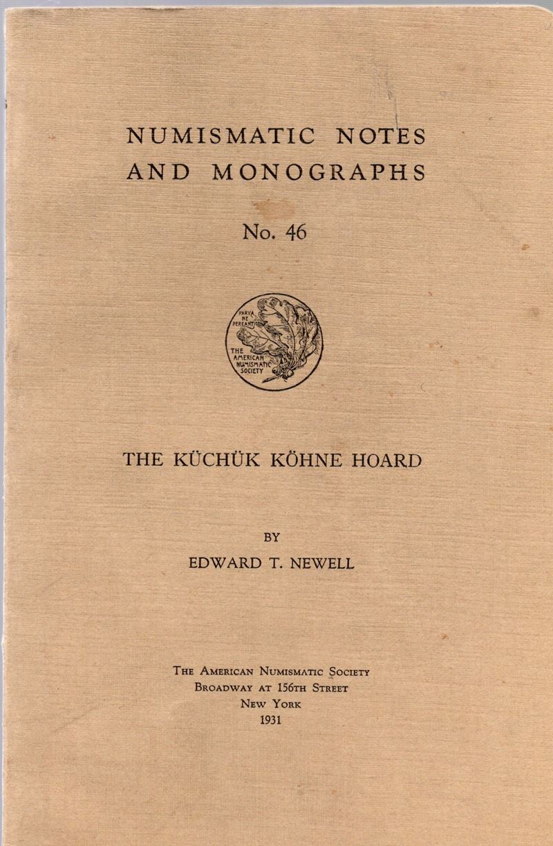 Newell E. T. – The Kuchuk Kohne Hoards. n.n.a.M. 46. New York, 1931. Rilegatura Editoriale, Pp. 3...