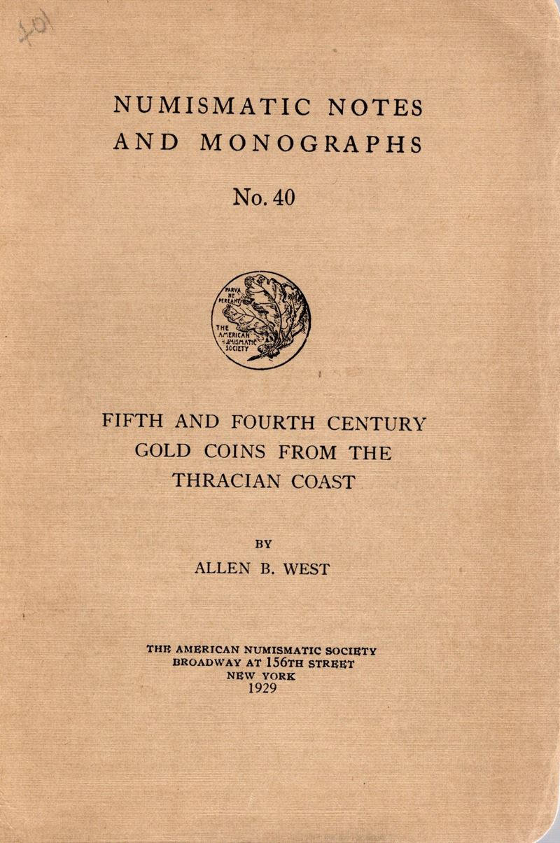 West A. B. – Fifth Abd Fourth Century Gold Coins From The Tracia Coast. n.n.a.M. 40. New York, 19...