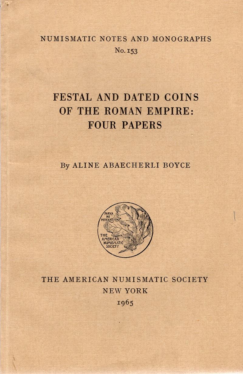 Abaecherli Boyce A. - Festal And Dated Coins Of The Roman Empire: Fours Papers. n.n.a.M. 153. New...