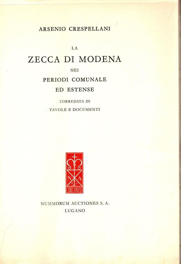 CRESPELLANI  A. -  La zecca di Modena nei periodi comunale ed estense. Lugano, 1978.  pp. ix - 376,  tavv. 17. ril ed.con sovracoperta plasificata, interno ottimo stato, rara ed, di 300 esemplari num. e stampati su ottima carta.