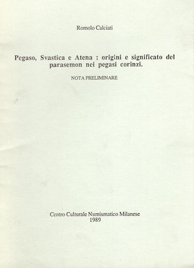 Calciati R. – Pegaso, Svastica e Atena: Origini e Significato del Palemone nei Pegasi Corinzi. Mi...