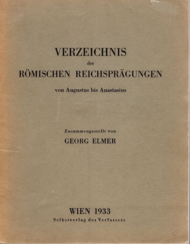 Elmer G. - Verzeichnis Der Romischen Reichspragungen Von Augustus, Bis Anastasius. Wien, 1933. Pp...