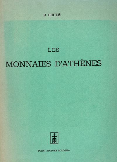 Beule E. - Les Monnaies D’athenes. Bologna, 1967. Pp. 417, con Diverse Ill. nel Testo. Ril. ed Bu...