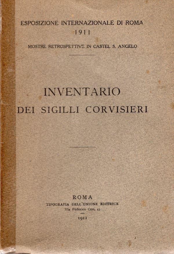 AA.VV. - Inventario dei sigilli Corvisieri. Roma, 1911. pp. 256, tavv. 10. rilegatura editoriale, dorso sciupato,interno  buono stato, raro. Descrizione di 1636 sigilli, ottima documentazione.