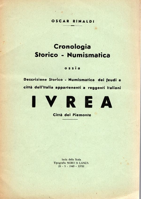 RINALDI  O. - Cronologia storico - numismatica; IVREA. città del Piemonte.  Isola della Scala, 1940. pp. 8, con ill. nel testo. brossura ediotriale, buono stato.