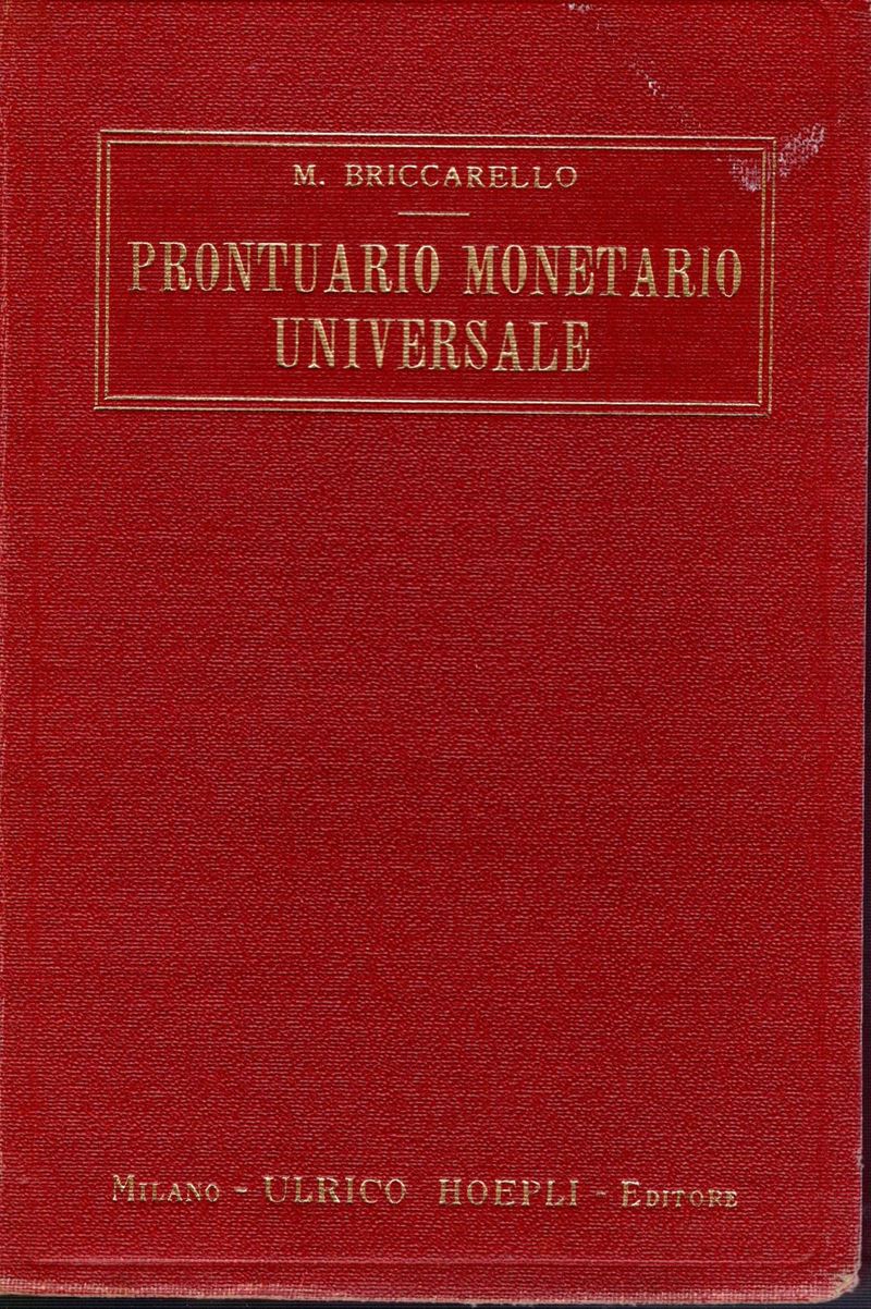 Briccarello M. - Prontuario Monetario Universale. Milano,1931. Pp XII - 247, con 85 Facsimili nel...