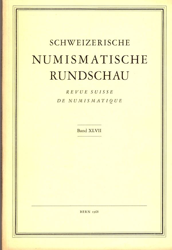 – REVUE SUISSE DE NUMISMATIQUE. Band XLVII. Bern, 1968. Pp.172. tavv.30.  Sommaire: - JACK M. BALCER. The early silver coinage of Teos. – ANDREAS ALFOLDI. Die Massenemission des Macer und des Buca mit Caesar – Dict. Perpetuo vor Caesar Ermrdung. – ANDREA