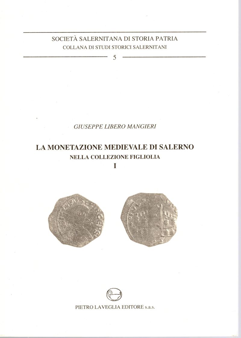 Mangieri g.L. – la Monetazione Medievale di Salerno nella Collezione Figliolia I. da Siconolfo a ...