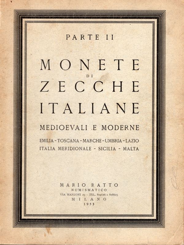 RATTO  M.  II parte, Milano 8 – Maggio, 1953. Emilia – Toscana – Marche – Umbria – Lazio – Italia meridionale – Sicilia – Malta. pp 91 - 170, nn 962 - 1655.  tavv. 29 - 47. brossura editoriale, liste prezzi Valutazione e Aggiudicazione, buono stato. impor