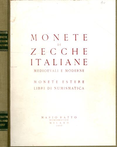 Ratto M. – Milano, 23 \ 25 – Maggio – 1957. Monete di Zecche Italiane Medioevali e Moderne, Monet...