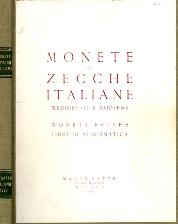 RATTO  M. – Milano, 23 \ 25 – Maggio – 1957. Monete di Zecche italiane medioevali e moderne, monete estere, libri di numismatica. pp.86,  nn.929,  tavv. 30. Rilegatura rigida tutta tela con tassello sul dorso, interno ottimo stato, liste prezzi Valutazion