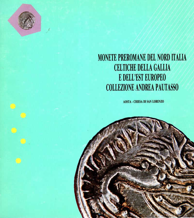 Gorini Giovanni –. Monete Preromane del Nord Italia Celtiche della Gallia e Dell’est Europeo. Col...