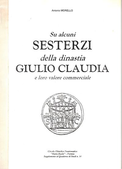 Morello Antonio - su Alcuni Sesterzi della Dinastia Giulio Claudia e Loro Valore Commerciale. For...
