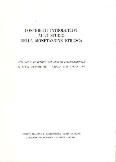a.a.V.V. - Contributi Introduttivi allo Studio della Monetazione Etrusca. Atti del V Convegno Int...