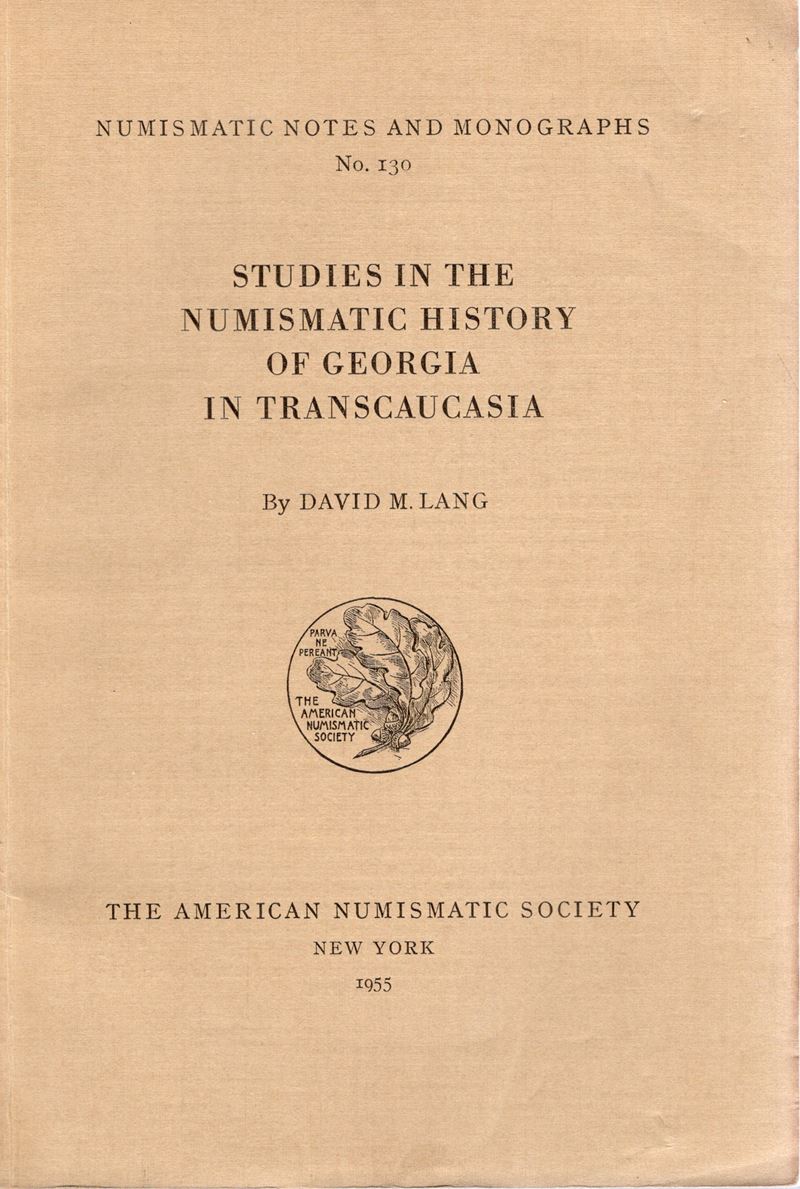 Lang D. M. – Studies in The Numismatic History Of Georgia in Transcaucasia. n.n.a.M. 130. New Yor...