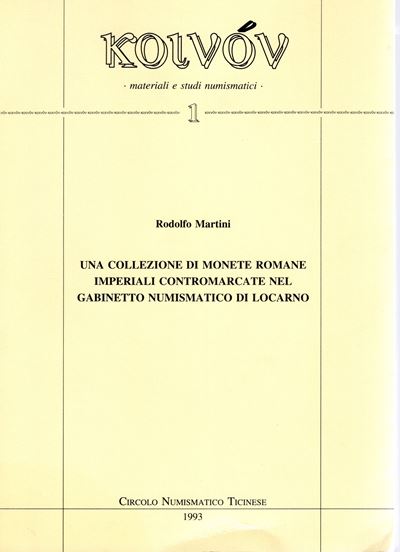 Martini R. – una Collezione di Monete Romane Imperiali Contromarcate nel Gabinetto di Locarno. Mi...