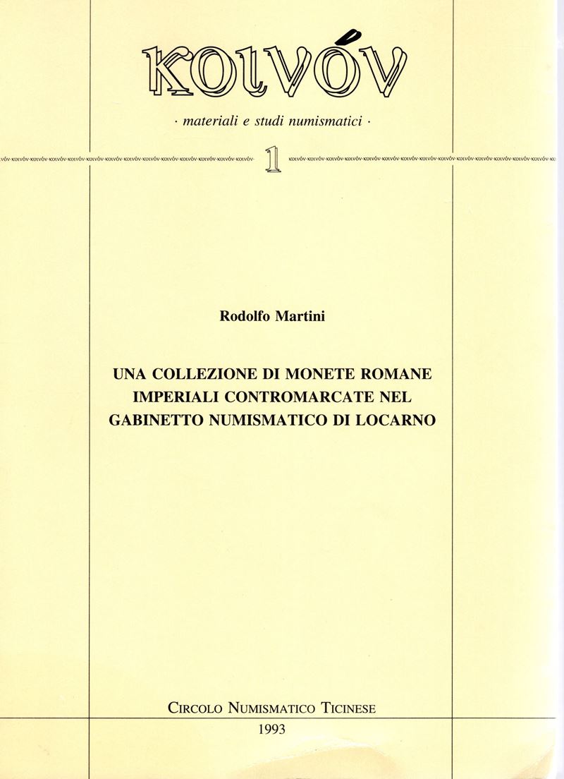 Martini R. – una Collezione di Monete Romane Imperiali Contromarcate nel Gabinetto di Locarno. Mi...