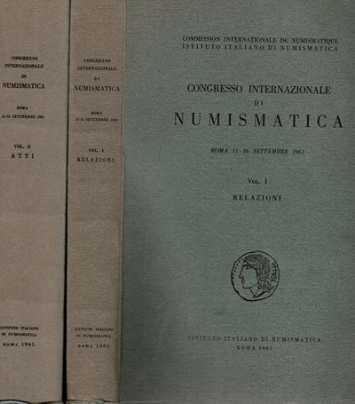 Aa. Vv. - Congresso Internazionale di Numismatica. Roma 11 - 16 Settembre 1961. Vol. I. Relazioni...