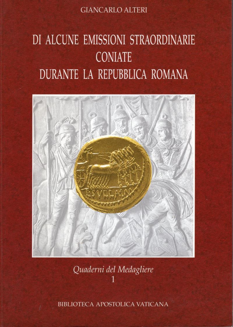 Alteri G. - di Alcune Emissioni Straordinarie Coniate Durante la Repubblica Romana. Città del Vat...