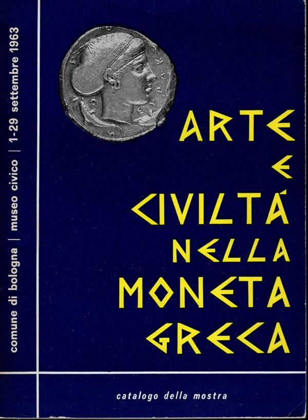 PANVINI ROSATI  F. - Arte e civiltà nella moneta greca. Bologna,1963. Pp. 151, tavv. 24. Ril. ed. buono stato. ottimo manuale