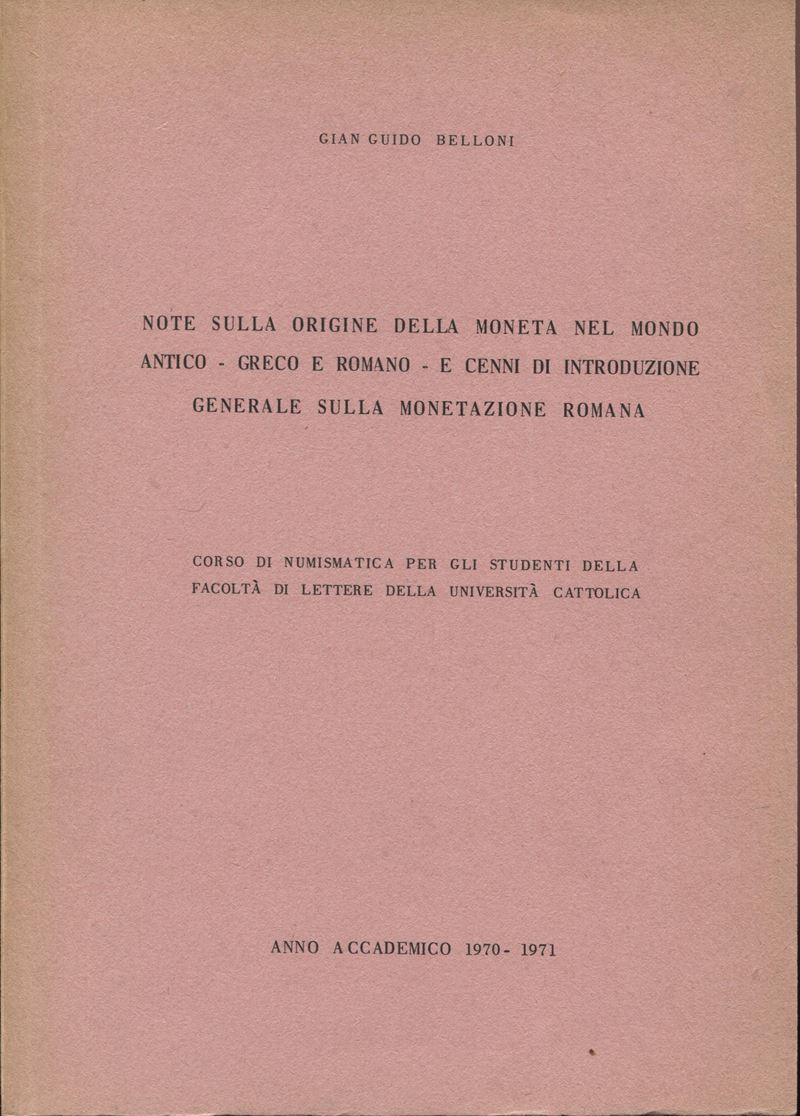 Belloni G. G. - Note sulla Origine della Moneta nel Mondo Antico - Greco e Romano - e Cenni di In...