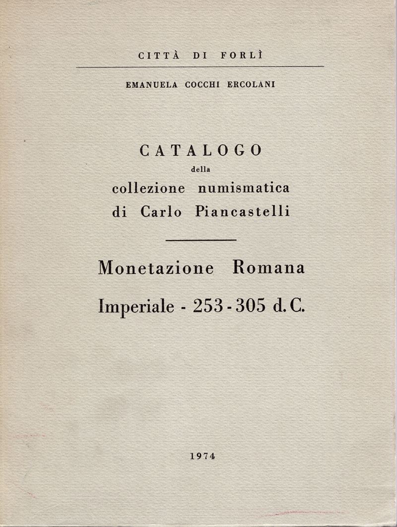 Ercolani Cocchi E. Catalogo della Collezione Numismatica di Carlo Piancastelli. Monetazione Roman...