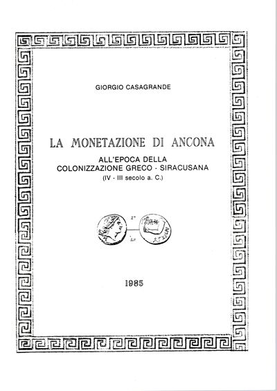 Casagrande G. - la Monetazione di Ancona All'epoca della Colonizzazione Greco-siracusana IV - III...