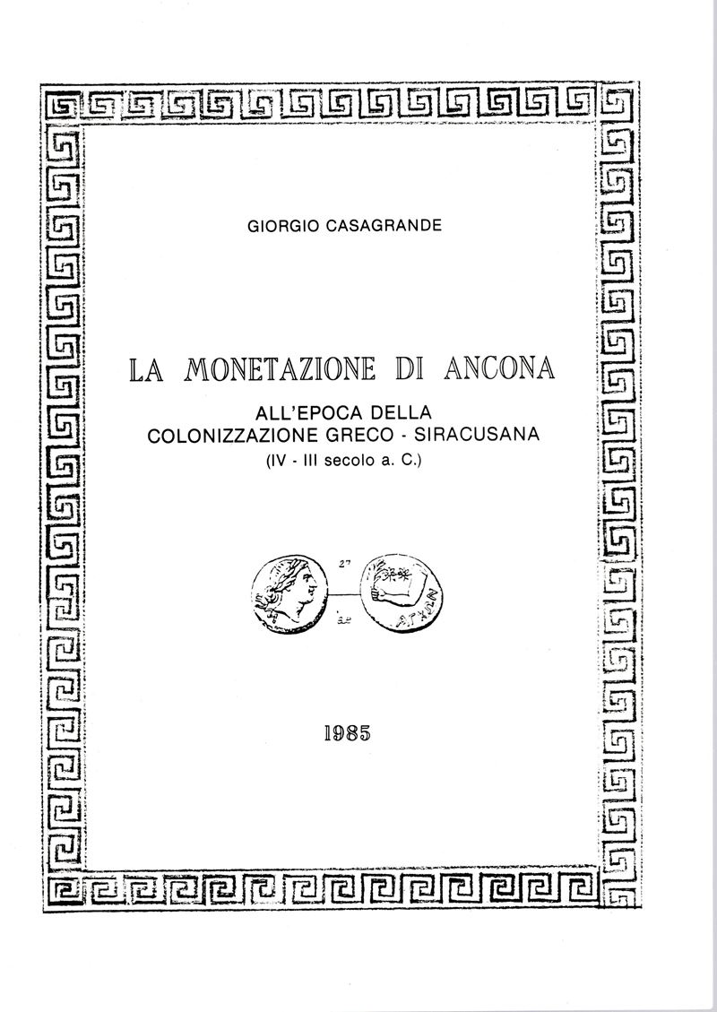 Casagrande G. - la Monetazione di Ancona All'epoca della Colonizzazione Greco-siracusana IV - III...