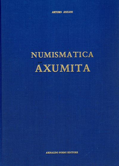 Anzani Arturo - Numismatica Axumita. Bologna, 1985. Numismatica Axumita Pp 96, Tavole 12. + Suppl...
