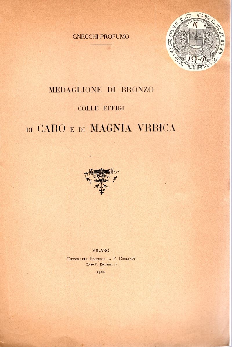 Gnecchi - Profumo. - Medaglione di Bronzo Colle Effigi di Caro e di Magnia Vrbica. Milano, 1910. ...