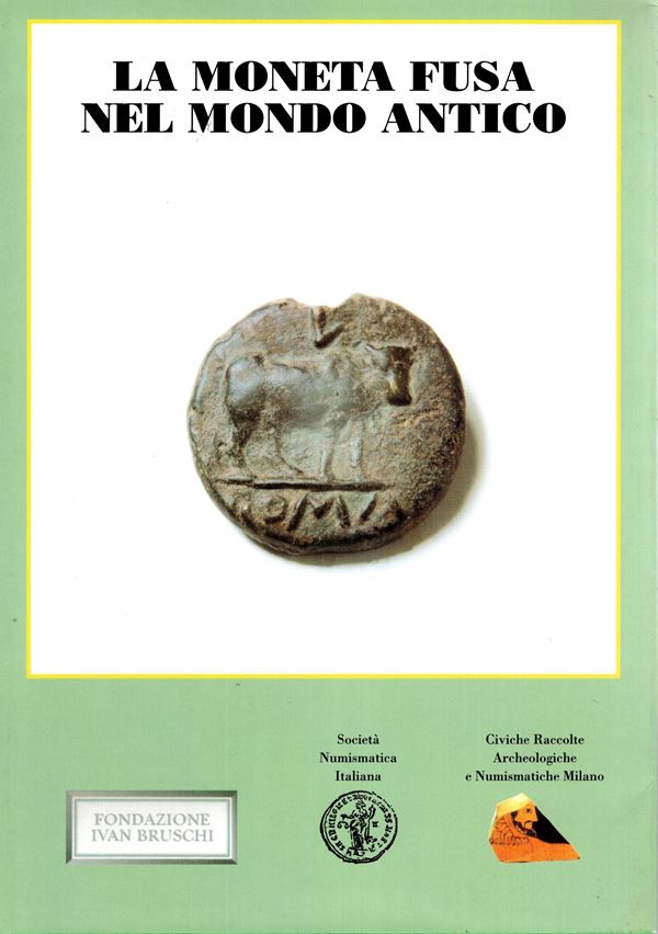 AA. VV. - La moneta fusa nel mondo antico. Quale alternativa alla coniazione? Milano, 2004.  pp. 379, tavv. e ill nel testo. ril ed ottimo stato. importanti lavori di autorevoli studiosi di numismatica antica