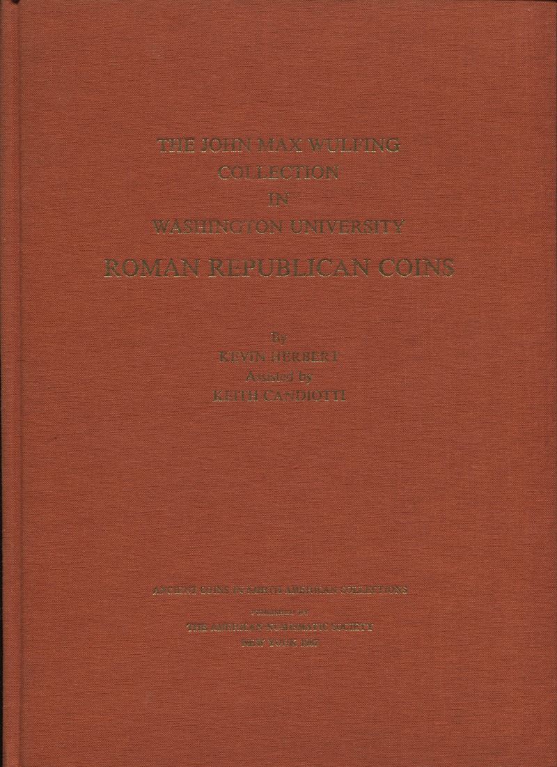 Herbert K. – Candiotti K. - The John Max Wulfing Collection in Washigton University. Roman Republ...