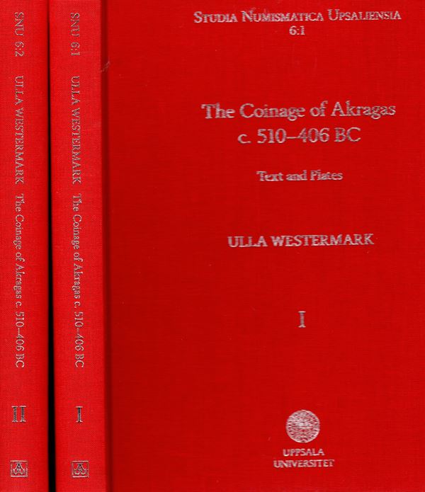 WESTERMARK Ulla - The coinage of Akragas c. 510 - 406 BC. Uppsala, 2018. 2 volumi completo. pp 256, tavole 2 + 71 vol. II  pp 397. rilegatura editoriale rigida, ottimo stato, importante lavoro, un Corpus delle monete emesse da questa zecca.