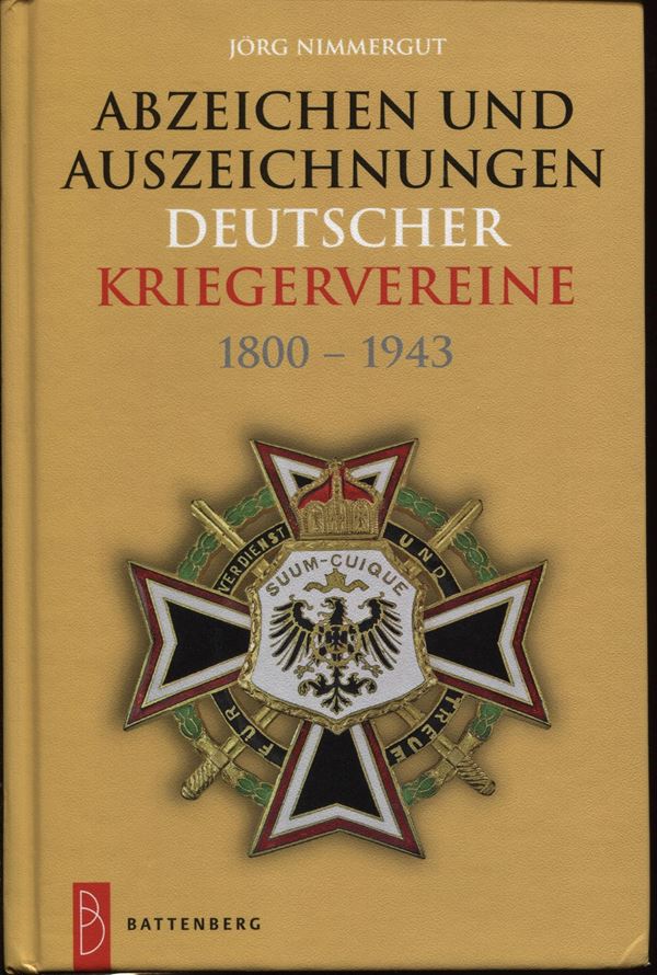 NIMMERGUT  J. -  Abzeichen und auszeichnungen deutscher kriegerveine 1800 - 1943. Battenberg, 2012.  pp. 608, con 1451 ill a colori nel testo. ril ed. ottimo stato.