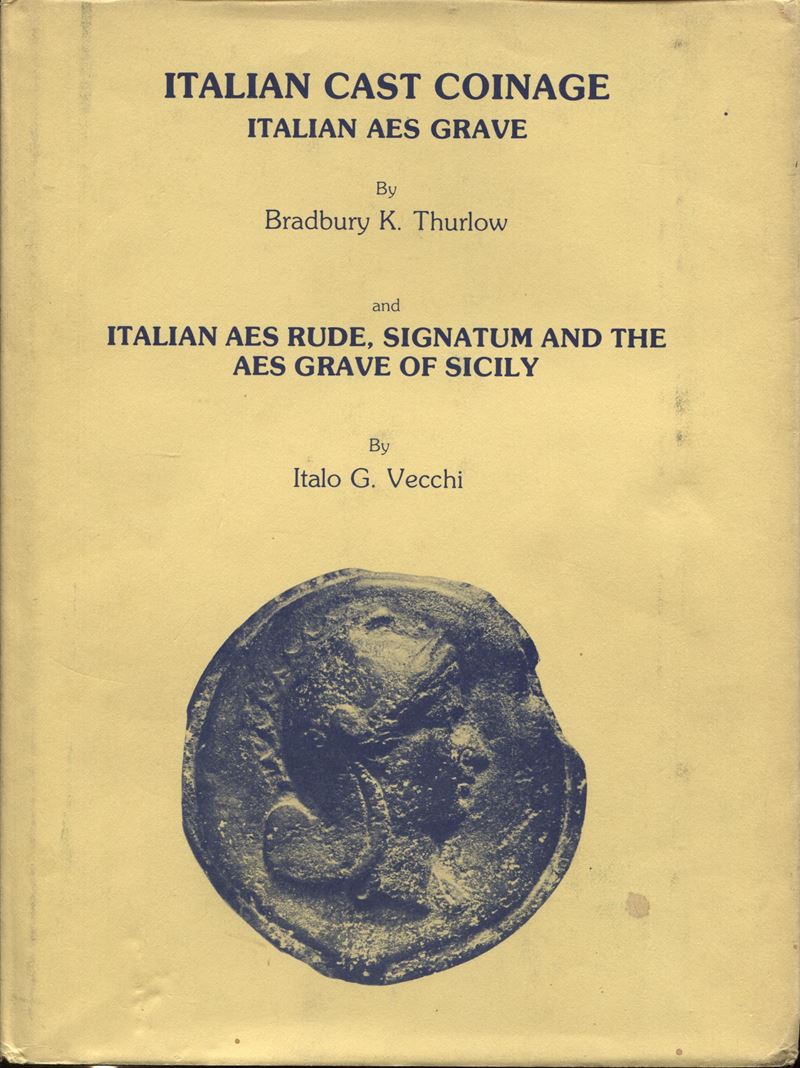 Thurlow Bradbury K. – Vecchi I.g. – Italian Cast Coinage; Italian Aes Grave, Italian Aes Rude, Si...