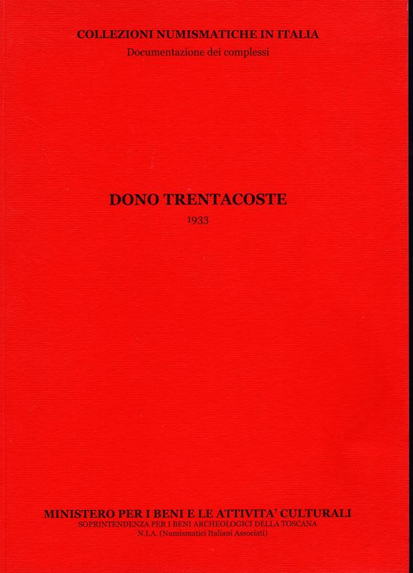 A.A.V.V. -  Dono Trentacoste  1933. Pontedera, 2011.  Pp. 36, tavv. a colori nel testo. ril. ed. ottimo stato. illustrazioni di prove del Regno d'Italia.