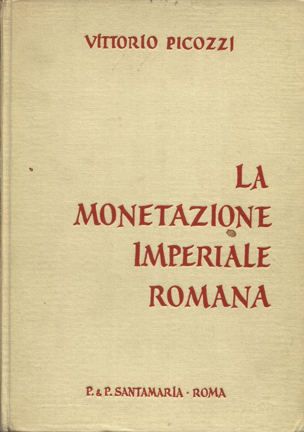 PICOZZI  V. – La monetazione imperiale romana. Roma, 1966. Pp. 152, tavv. 9. Ril. editoriale sciupata, buono stato, importante e raro.