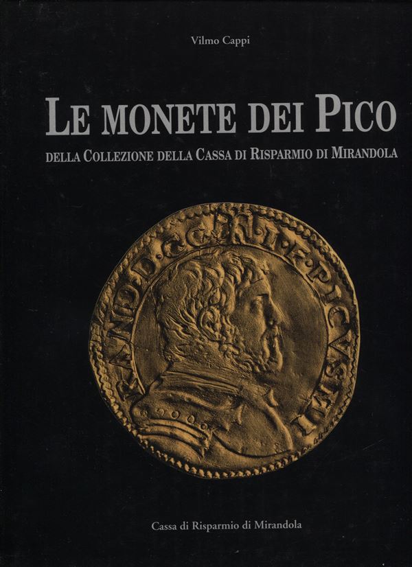 CAPPI  W. – Le monete dei Pico nella collezione della Cassa di Risparmio di Mirandola. Modena, 1995. Pp. 179, tavv. e ill. a colori nel testo. ril. ed. buono stato.